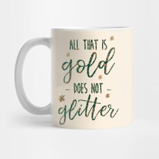 All that is Gold Does not Glitter Mug